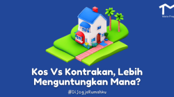 Kos-Kosan atau Kontrakan? Mana Lebih Cuan?