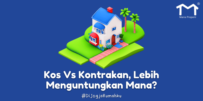 Kos-Kosan atau Kontrakan? Mana Lebih Cuan?