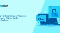 Rekomendasi Password Manager Paling Efektif untuk Keamanan Digital