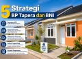 Perkuat Lima Strategi Jaga Keterhunian Rumah FLPP oleh BP Tapera dan BNI